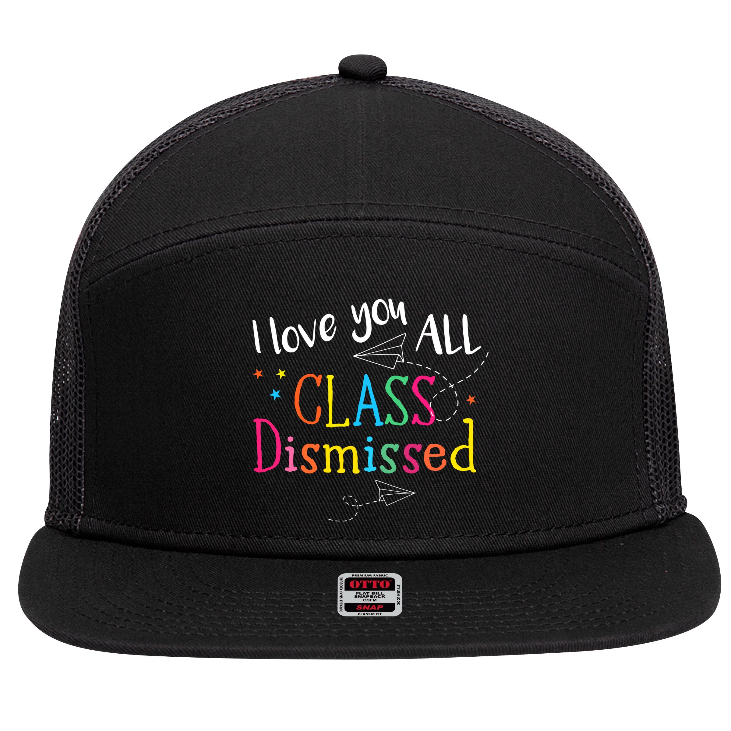 I Love You All Class Dismissed Teacher Last Day Of School 7 Panel Mesh Trucker Snapback Hat