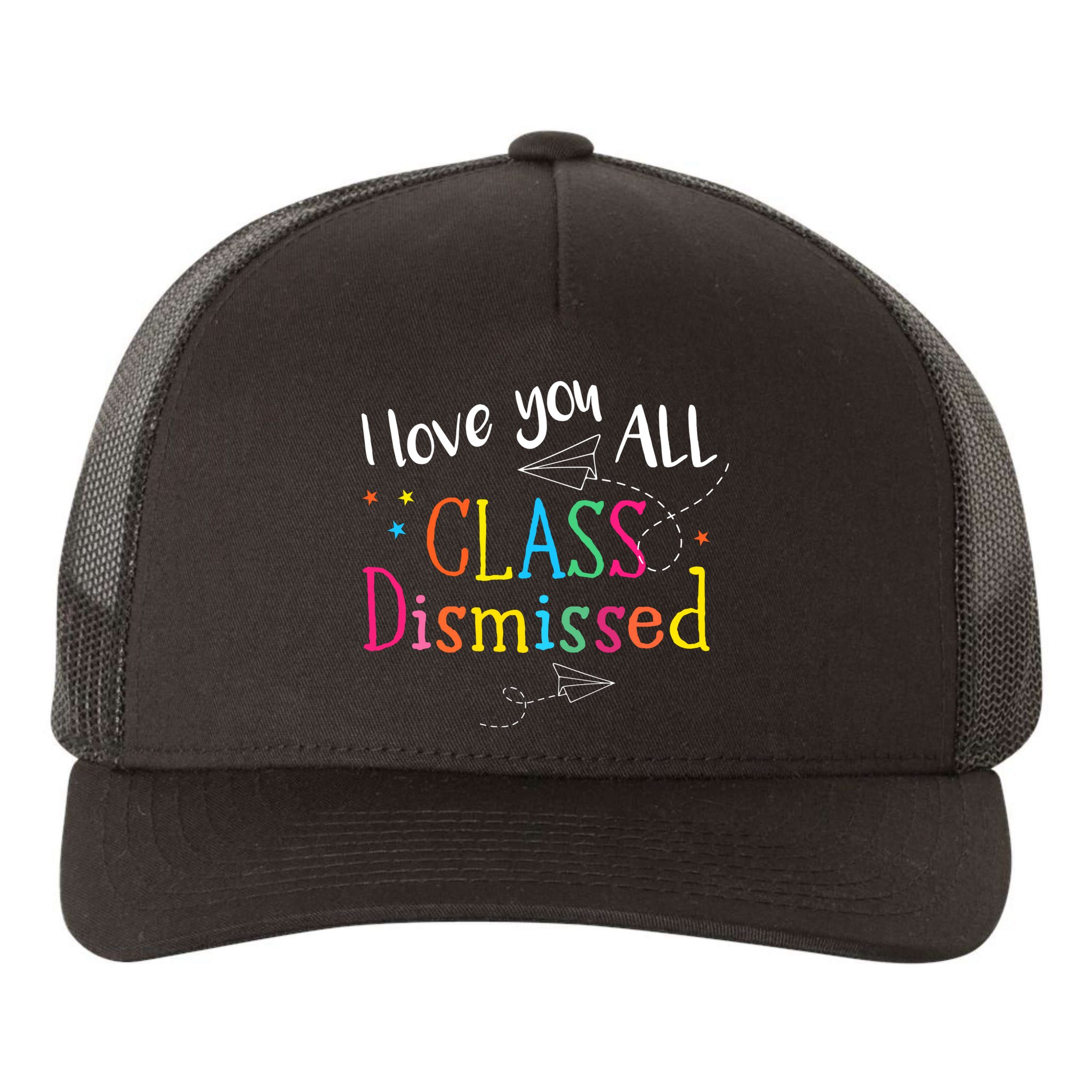 I Love You All Class Dismissed Teacher Last Day Of School Yupoong Adult 5-Panel Trucker Hat