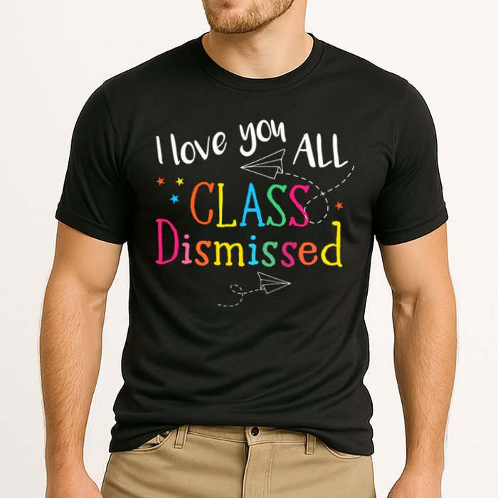 I Love You All Class Dismissed Teacher Last Day Of School Cooling Performance Crew T-Shirt