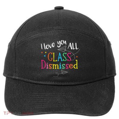 I Love You All Class Dismissed Teacher Last Day Of School 7-Panel Snapback Hat