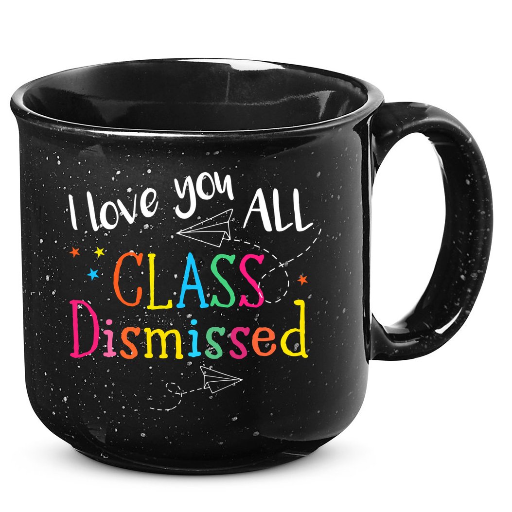 I Love You All Class Dismissed Teacher Last Day Of School 15oz Campfire Ceramic Mug