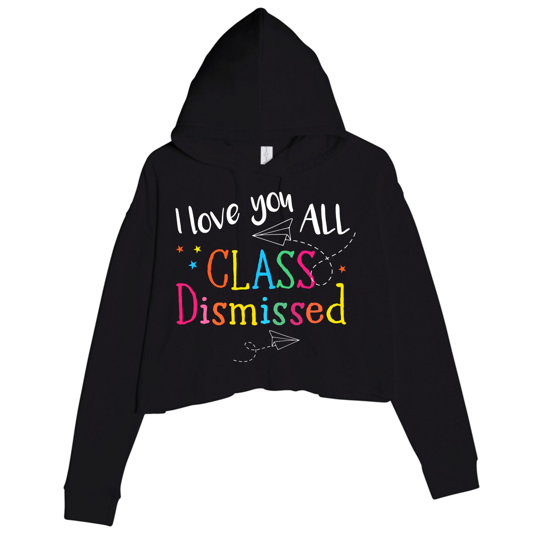 I Love You All Class Dismissed Teacher Last Day Of School Crop Fleece Hoodie