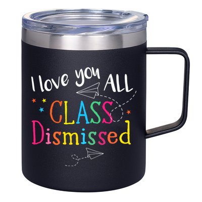 I Love You All Class Dismissed Teacher Last Day Of School 12oz Stainless Steel Coffee Mug