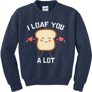 I Loaf You A Lot Cute Bread Pun Kids Sweatshirt