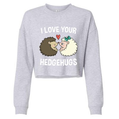 I Love Your Hedgehugs Rotic Valentines Day Hedgehog Gift Cropped Pullover Crew