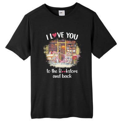 I Love You To The Bookstore And Back Book Lover Reader Funny Tall Fusion ChromaSoft Performance T-Shirt