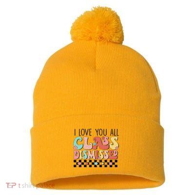 I Love You All Class Dismissed Groovy Teacher Last Day Pom Pom 12in Knit Beanie