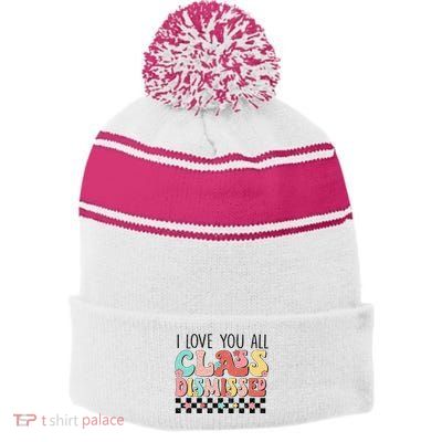I Love You All Class Dismissed Groovy Teacher Last Day Stripe Pom Pom Beanie