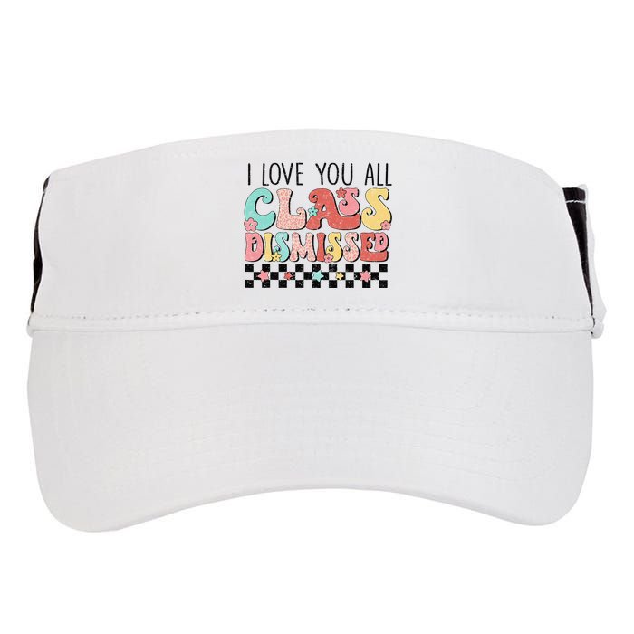 I Love You All Class Dismissed Groovy Teacher Last Day Adult Drive Performance Visor