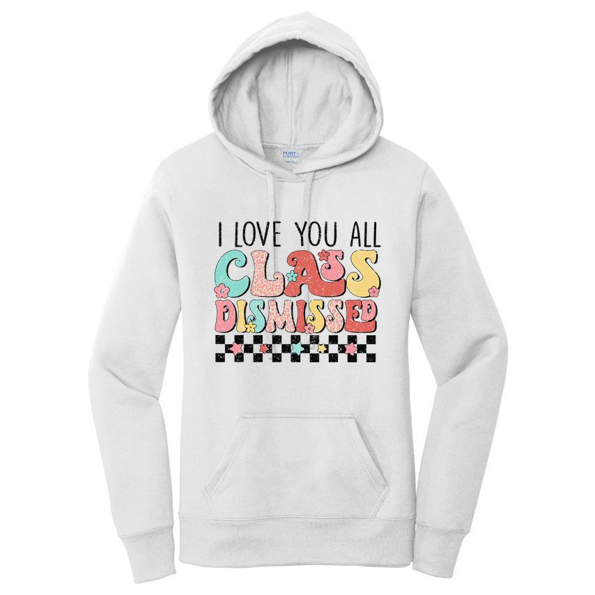 I Love You All Class Dismissed Groovy Teacher Last Day Women's Pullover Hoodie