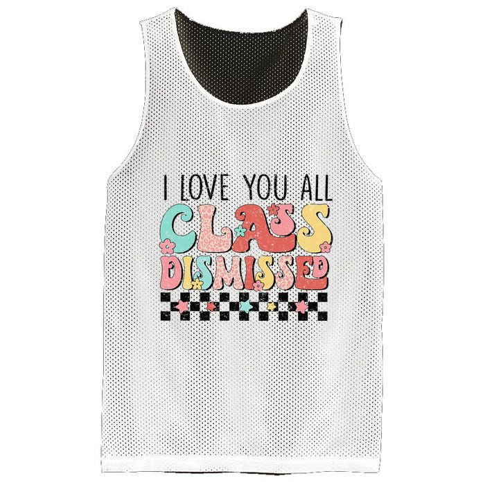 I Love You All Class Dismissed Groovy Teacher Last Day Mesh Reversible Basketball Jersey Tank