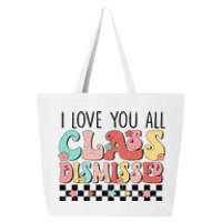 I Love You All Class Dismissed Groovy Teacher Last Day 25L Jumbo Tote