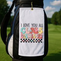 I Love You All Class Dismissed Groovy Teacher Last Day Golf Towel