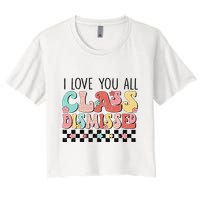 I Love You All Class Dismissed Groovy Teacher Last Day Women's Crop Top Tee