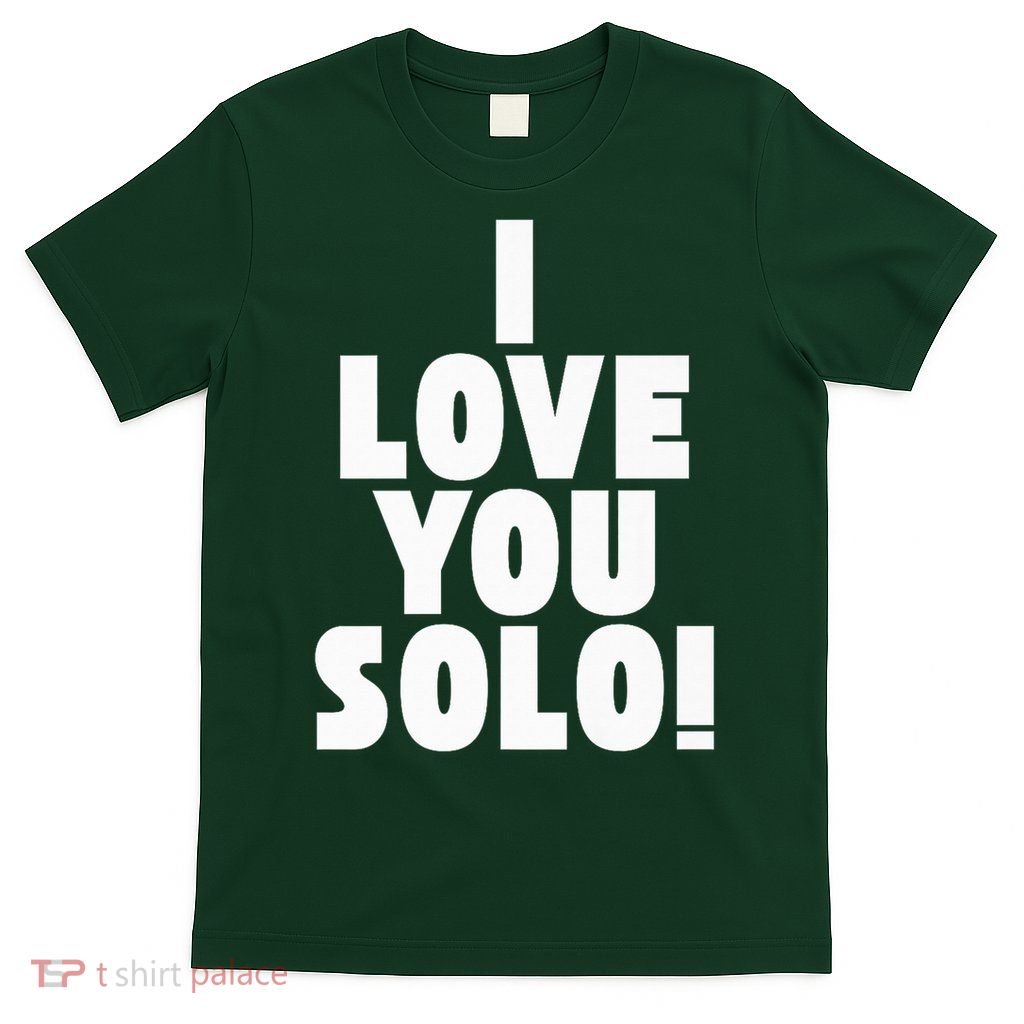 I Love You Solo T-Shirt