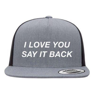 I Love You Say It Back Moody Aesthetic Flat Bill Trucker Hat