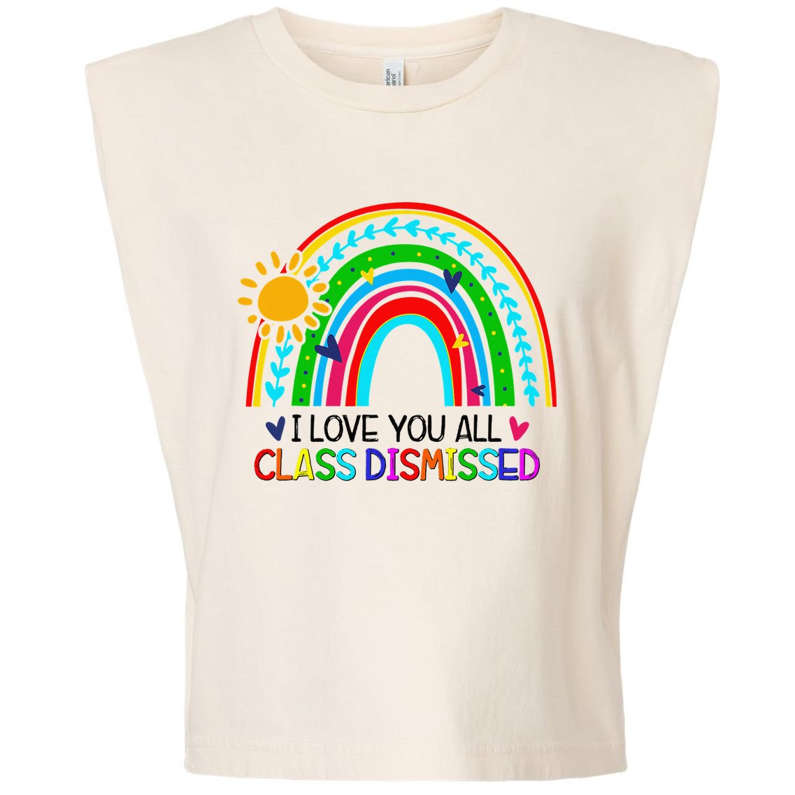 I Love You All Class Dismissed Teacher for Wo Garment-Dyed Women's Muscle Tee