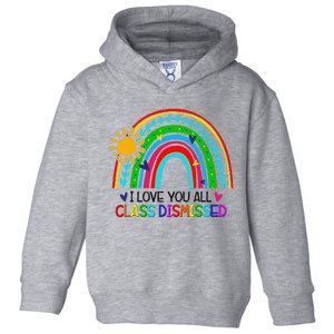 I Love You All Class Dismissed Teacher for Wo Toddler Hoodie