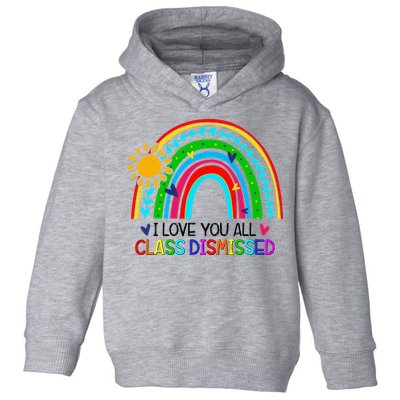 I Love You All Class Dismissed Teacher for Wo Toddler Hoodie