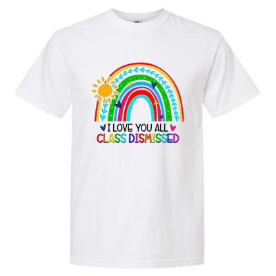 I Love You All Class Dismissed Teacher for Wo Garment-Dyed Heavyweight T-Shirt