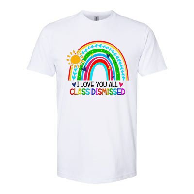 I Love You All Class Dismissed Teacher for Wo Softstyle CVC T-Shirt