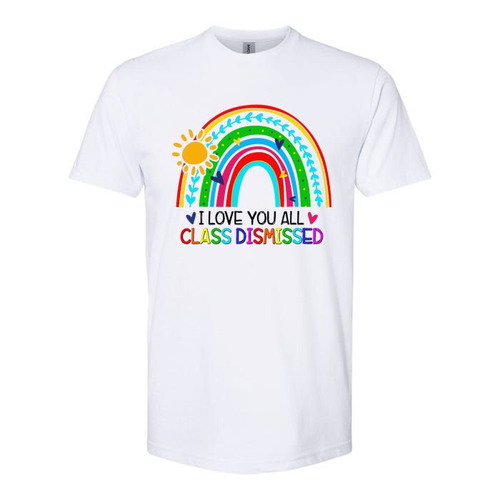 I Love You All Class Dismissed Teacher for Wo Softstyle CVC T-Shirt