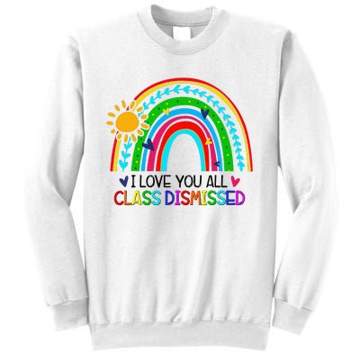 I Love You All Class Dismissed Teacher for Wo Sweatshirt