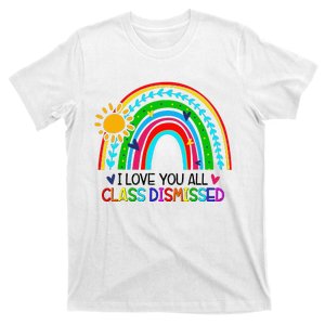 I Love You All Class Dismissed Teacher for Wo T-Shirt