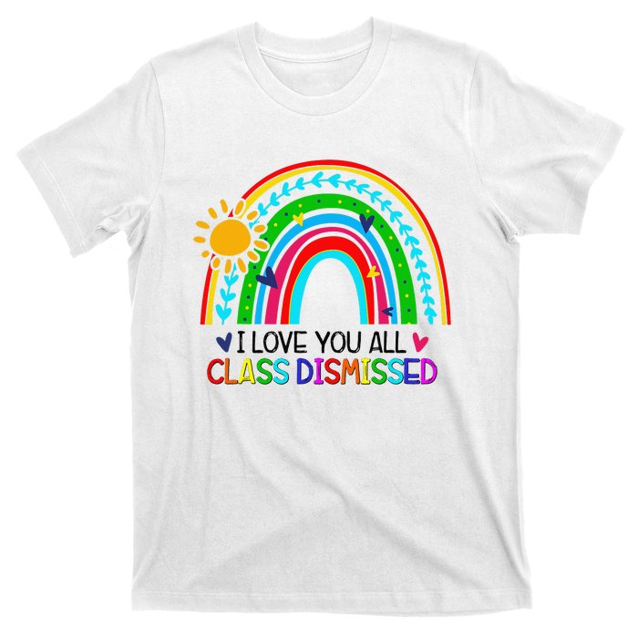 I Love You All Class Dismissed Teacher for Wo T-Shirt