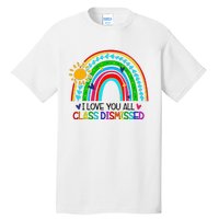 I Love You All Class Dismissed Teacher for Wo Tall T-Shirt