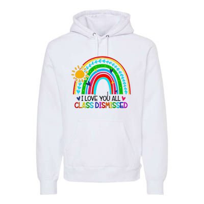 I Love You All Class Dismissed Teacher for Wo Premium Hoodie