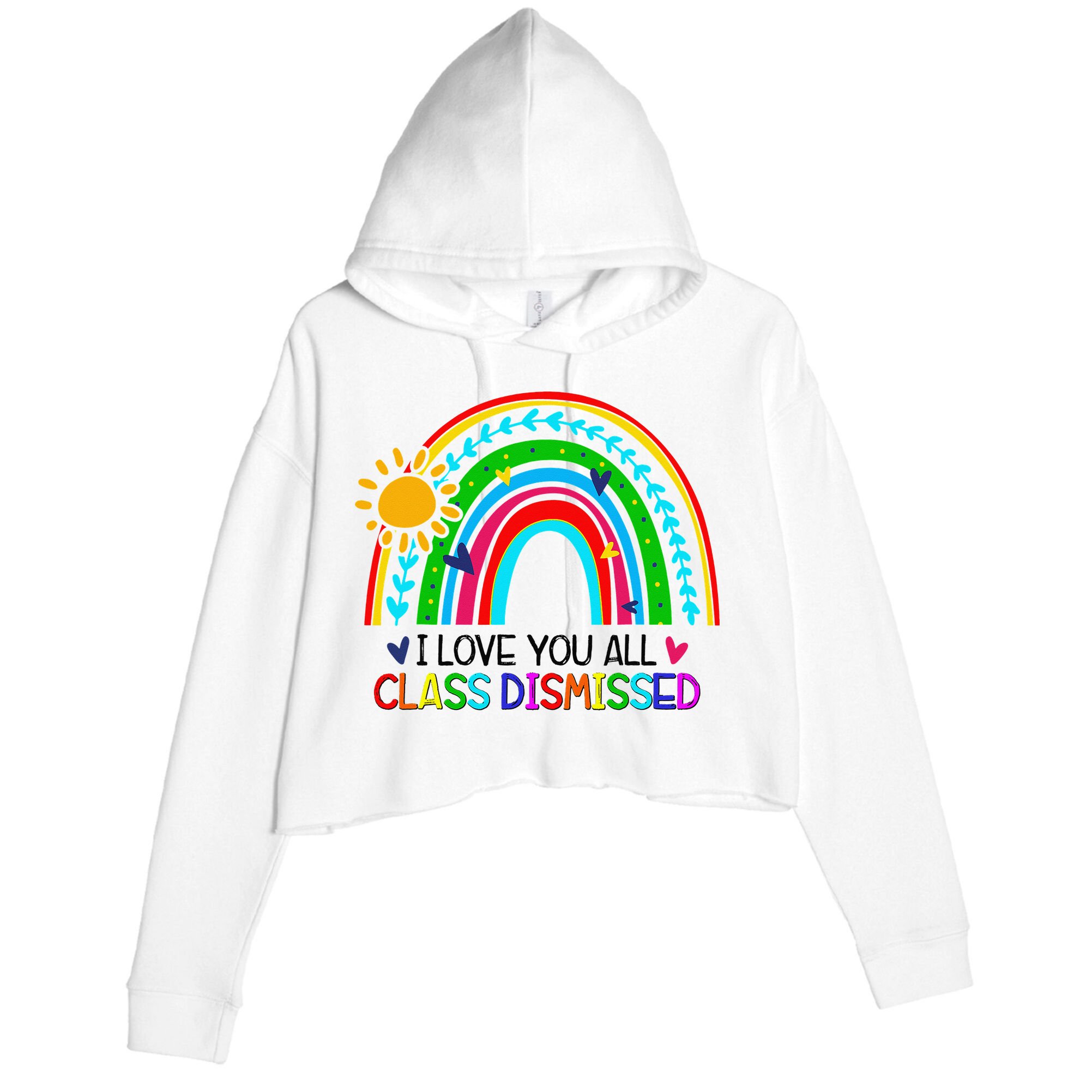 I Love You All Class Dismissed Teacher for Wo Crop Fleece Hoodie