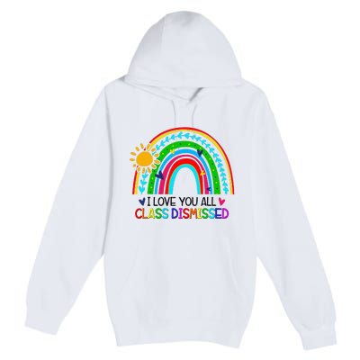 I Love You All Class Dismissed Teacher for Wo Premium Pullover Hoodie