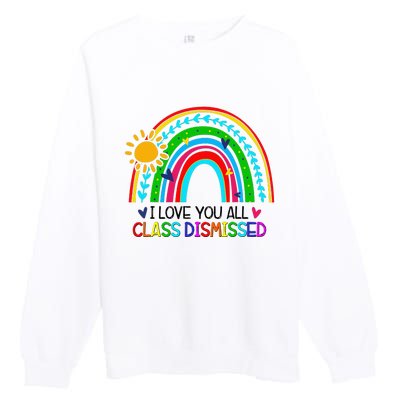 I Love You All Class Dismissed Teacher for Wo Premium Crewneck Sweatshirt