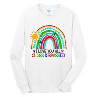 I Love You All Class Dismissed Teacher for Wo Tall Long Sleeve T-Shirt