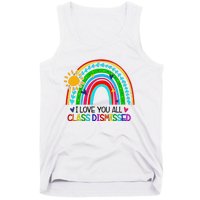 I Love You All Class Dismissed Teacher for Wo Tank Top