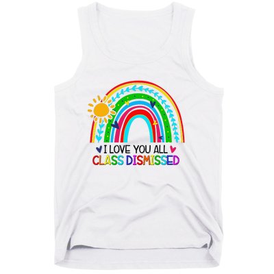 I Love You All Class Dismissed Teacher for Wo Tank Top