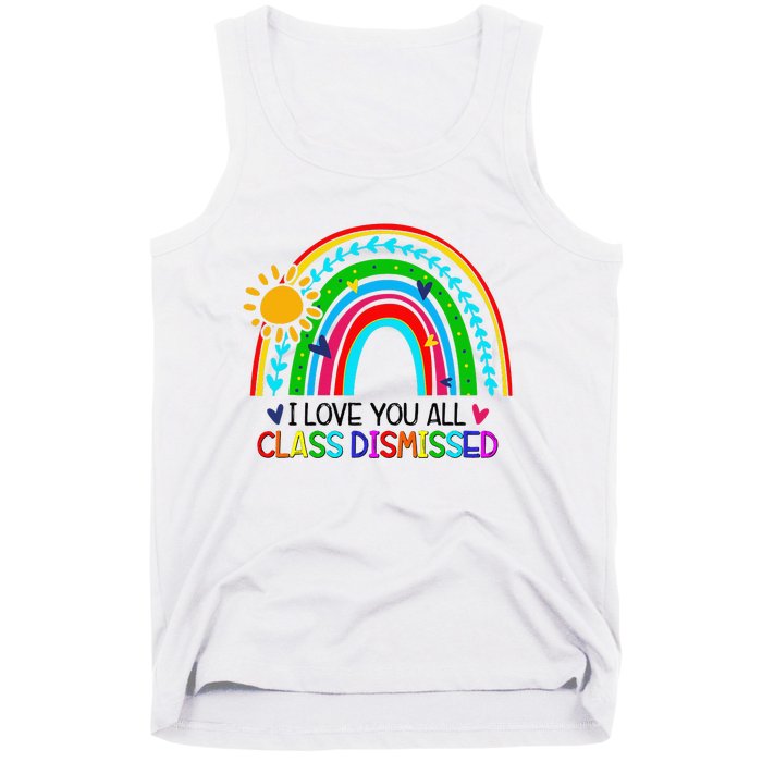 I Love You All Class Dismissed Teacher for Wo Tank Top