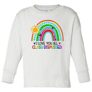 I Love You All Class Dismissed Teacher for Wo Toddler Long Sleeve Shirt