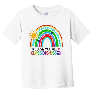 I Love You All Class Dismissed Teacher for Wo Toddler T-Shirt