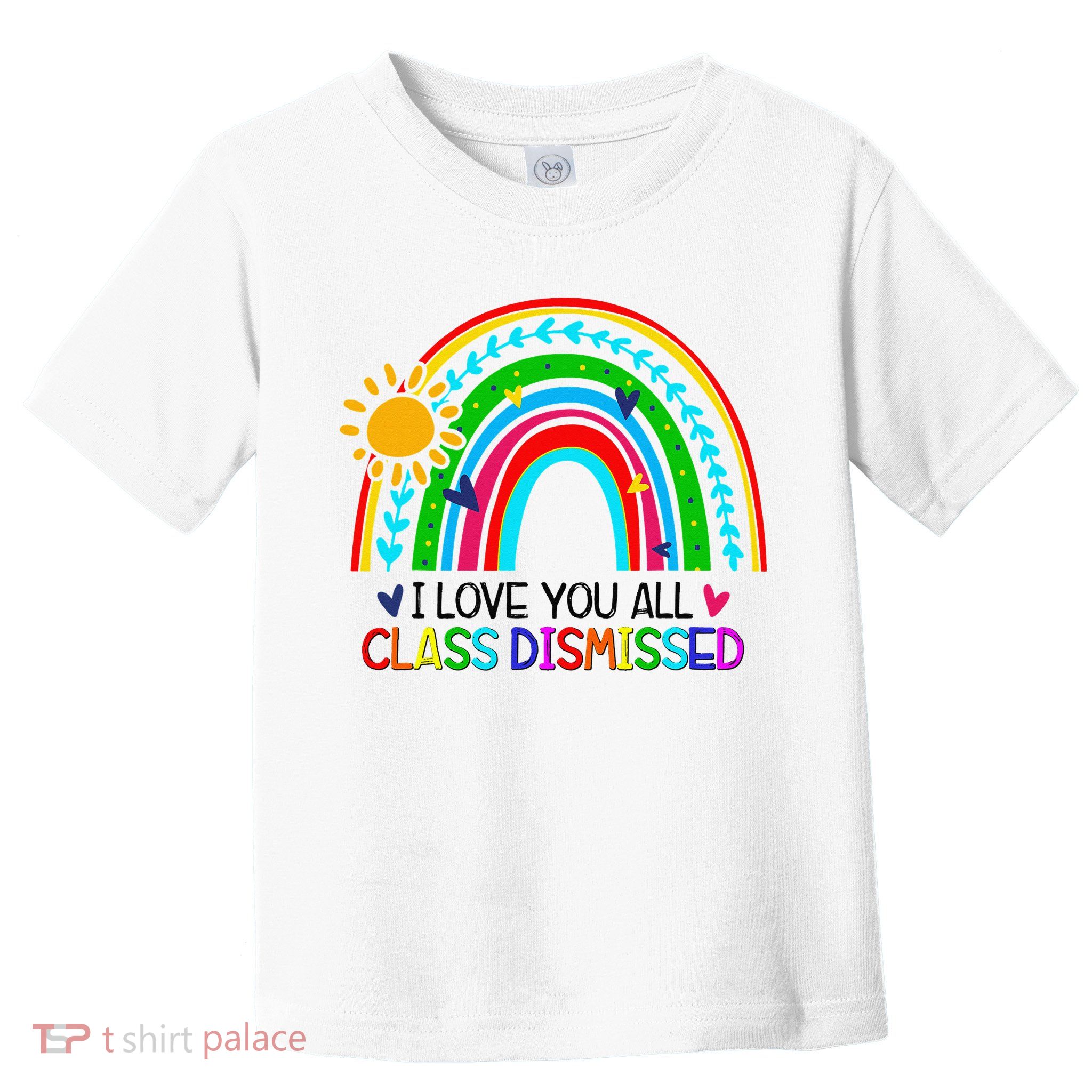 I Love You All Class Dismissed Teacher for Wo Toddler T-Shirt