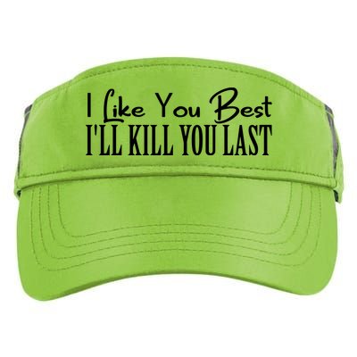 I Like You Best I’ll Kill You Last Adult Drive Performance Visor