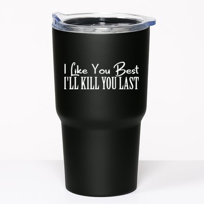 I Like You Best I’ll Kill You Last Tumbler