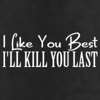 I Like You Best I’ll Kill You Last Tumbler