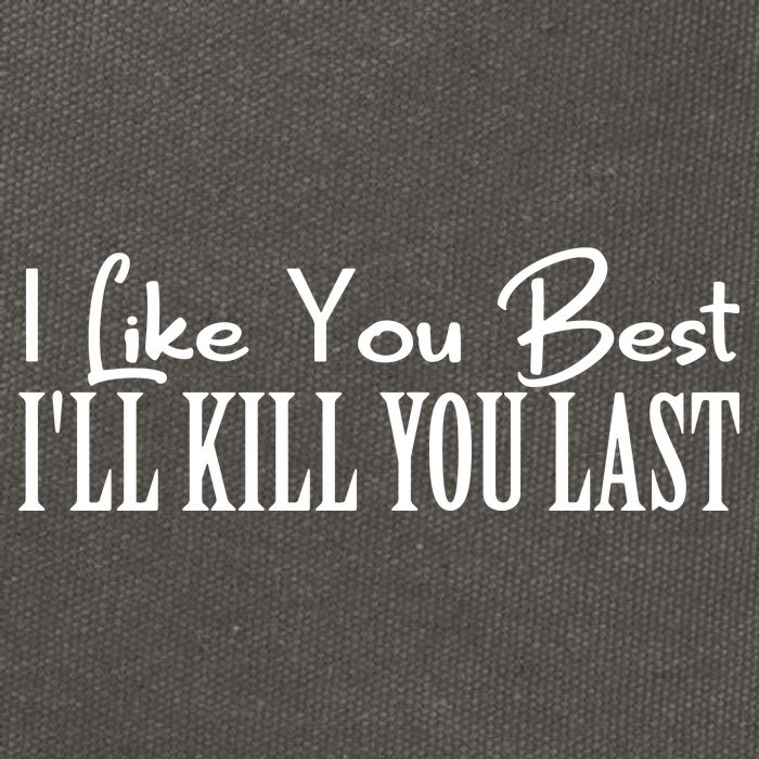 I Like You Best I’ll Kill You Last Cotton Canvas Backpack