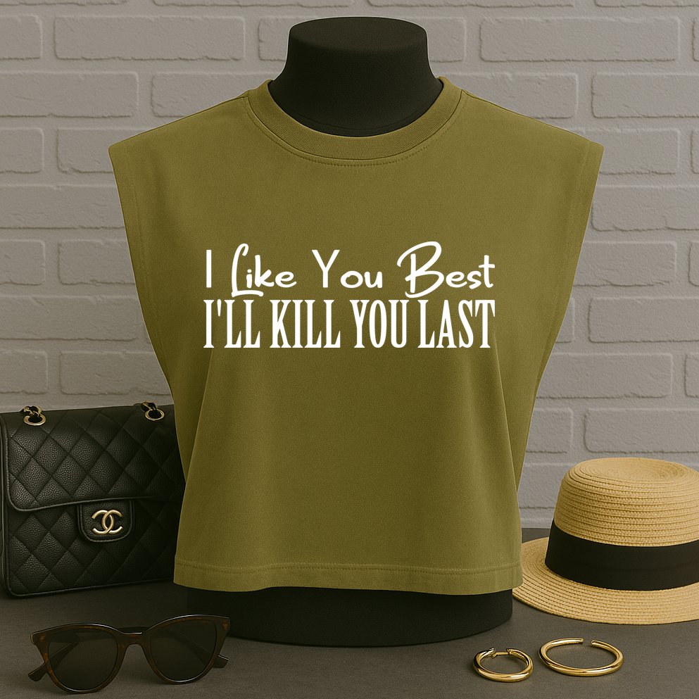 I Like You Best I’ll Kill You Last Garment-Dyed Women's Muscle Tee
