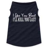 I Like You Best I’ll Kill You Last Doggie Tank