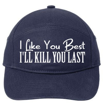 I Like You Best I’ll Kill You Last 7-Panel Snapback Hat