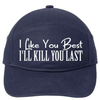 I Like You Best I’ll Kill You Last 7-Panel Snapback Hat