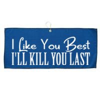 I Like You Best I’ll Kill You Last Large Microfiber Waffle Golf Towel